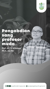 Biografi | Prof. dr. Tri Wibawa, Ph.D., Sp.MK Pengabdian Sang Professor Muda FK-KMK UGM